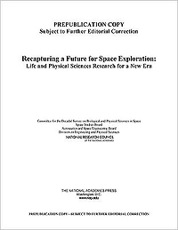 Recapturing a Future for Space Exploration: Life and Physical Sciences Research for a New Era