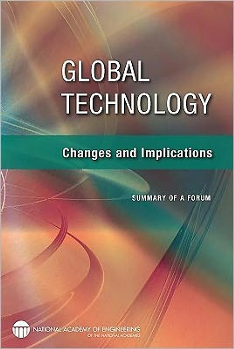 Global Technology: Changes and Implications: Summary of a Forum