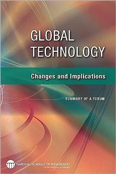 Global Technology: Changes and Implications: Summary of a Forum