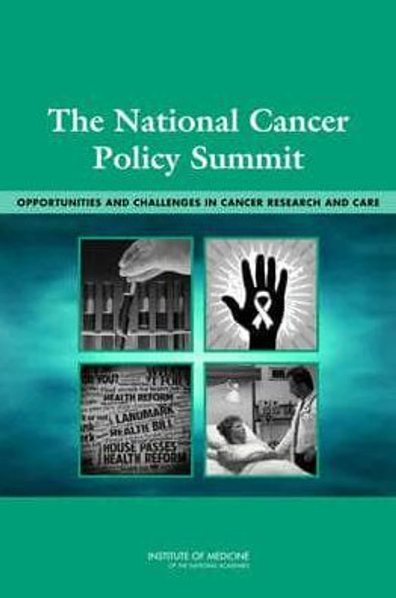 The National Cancer Policy Summit: Opportunities and Challenges in Cancer Research and Care