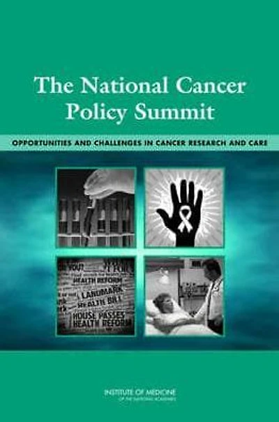 The National Cancer Policy Summit: Opportunities and Challenges in Cancer Research and Care