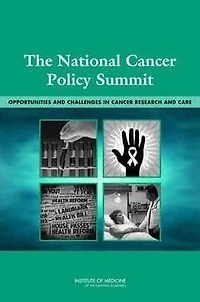 The National Cancer Policy Summit: Opportunities and Challenges in Cancer Research and Care