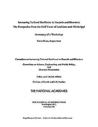 Increasing National Resilience to Hazards and Disasters: The Perspective from the Gulf Coast of Louisiana and Mississippi: Summary of a Workshop