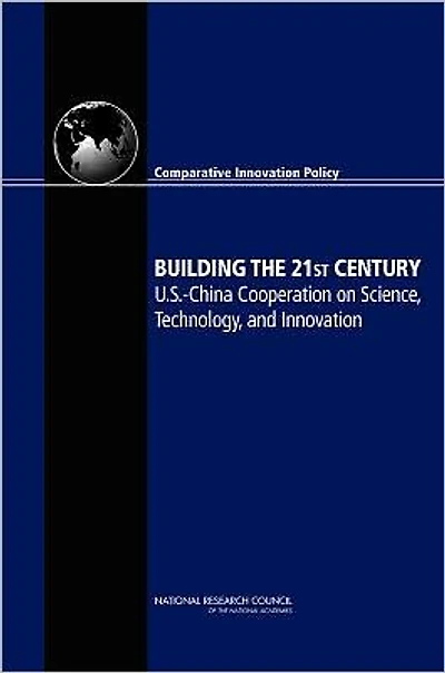 Building the 21st Century: U.S.-China Cooperation on Science, Technology, and Innovation