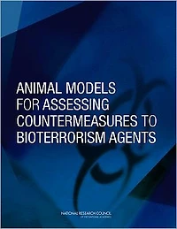 Animal Models for Assessing Countermeasures to Bioterrorism Agents