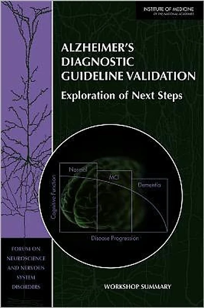 Alzheimer's Diagnostic Guideline Validation: Exploration of Next Steps: Workshop Summary