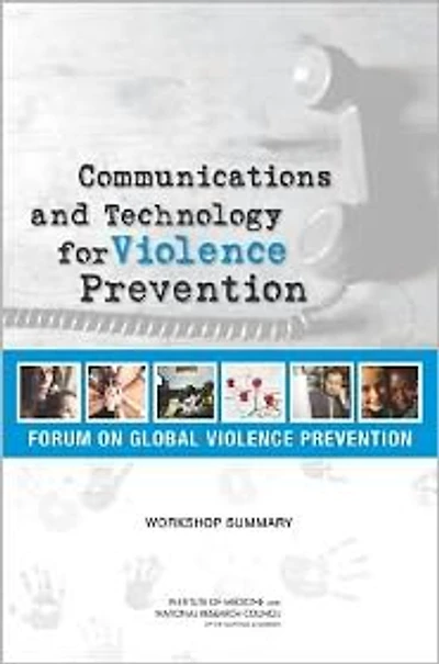 Communications and Technology for Violence Prevention: Workshop Summary