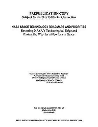 NASA Space Technology Roadmaps and Priorities: Restoring NASA's Technological Edge and Paving the Way for a New Era in Space