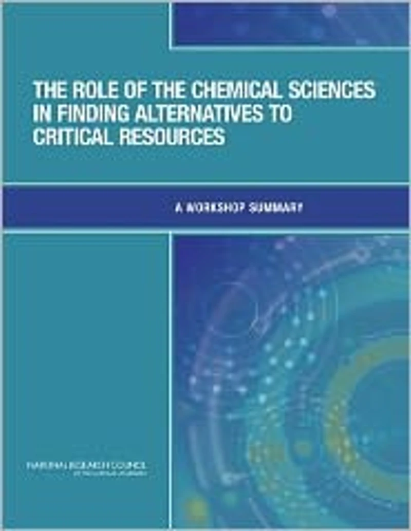 The Role of the Chemical Sciences in Finding Alternatives to Critical Resources: A Workshop Summary