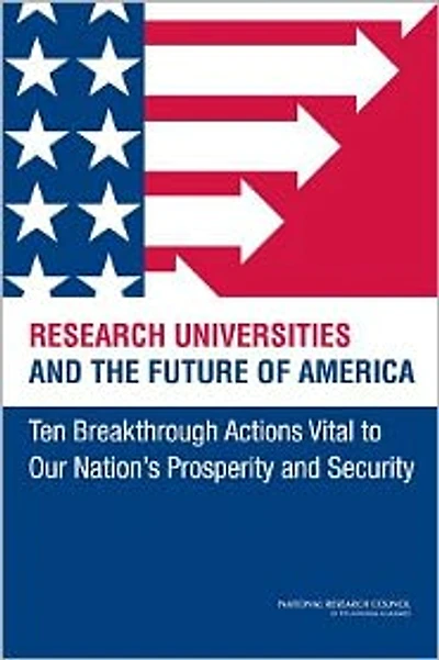 Research Universities and the Future of America: Ten Breakthrough Actions Vital to Our Nation's Prosperity and Security