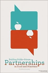 Building Public-Private Partnerships in Food and Nutrition: Workshop Summary