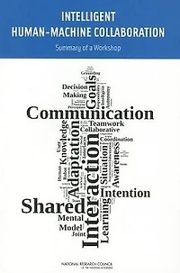 Intelligent Human-Machine Collaboration: Summary of a Workshop