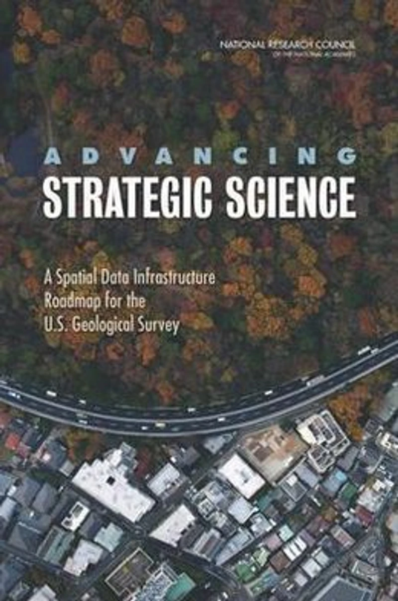 Advancing Strategic Science: A Spatial Data Infrastructure Roadmap for the U.S. Geological Survey