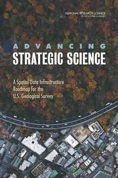 Advancing Strategic Science: A Spatial Data Infrastructure Roadmap for the U.S. Geological Survey