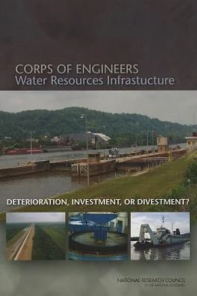 Corps of Engineers Water Resources Infrastructure: Deterioration, Investment, or Divestment?