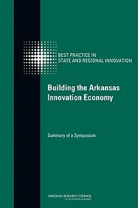 Building the Arkansas Innovation Economy: Summary of a Symposium