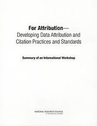 For Attribution: Developing Data Attribution and Citation Practices and Standards: Summary of an International Workshop