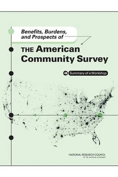 Benefits, Burdens, and Prospects of the American Community Survey: Summary of a Workshop