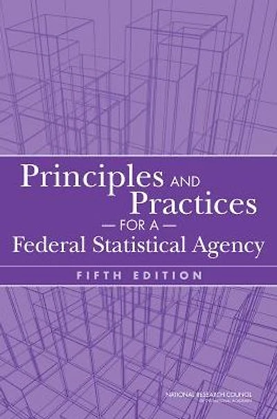 Principles and Practices for a Federal Statistical Agency: Fifth Edition
