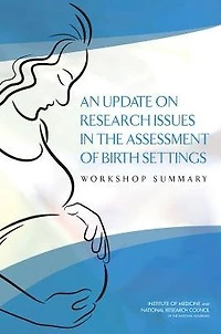 An Update on Research Issues in the Assessment of Birth Settings: Workshop Summary