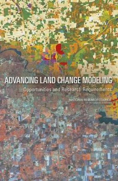 Advancing Land Change Modeling: Opportunities and Research Requirements