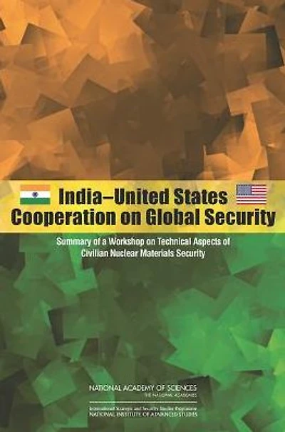 India-United States Cooperation on Global Security: Summary of a Workshop on Technical Aspects of Civilian Nuclear Materials Security