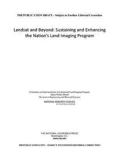 Landsat and Beyond: Sustaining and Enhancing the Nation's Land Imaging Program