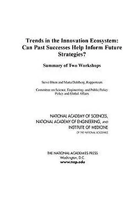 Trends in the Innovation Ecosystem: Can Past Successes Help Inform Future Strategies? Summary of Two Workshops