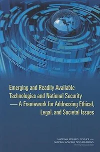 Emerging and Readily Available Technologies and National Security: A Framework for Addressing Ethical, Legal, and Societal Issues