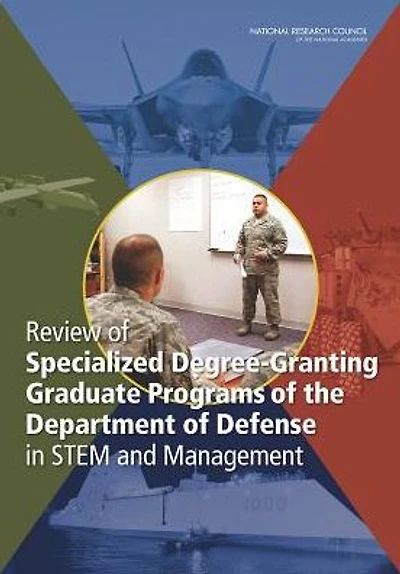 Review of Specialized Degree-Granting Graduate Programs of the Department of Defense in STEM and Management