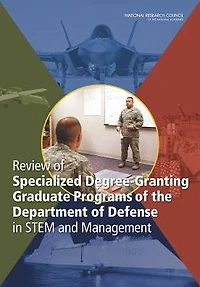 Review of Specialized Degree-Granting Graduate Programs of the Department of Defense in STEM and Management