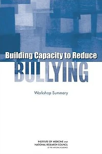 Building Capacity to Reduce Bullying: Workshop Summary