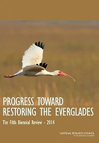 Progress Toward Restoring the Everglades: The Fifth Biennial Review: 2014