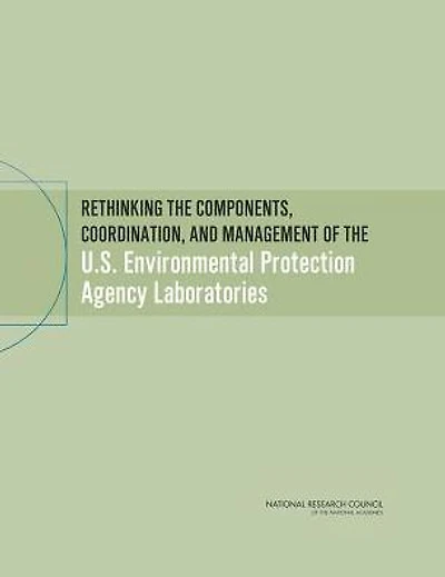 Rethinking the Components, Coordination, and Management of the U.S. Environmental Protection Agency Laboratories