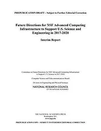 Future Directions for NSF Advanced Computing Infrastructure to Support U.S. Science and Engineering in 2017-2020: Interim Report