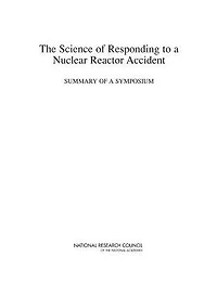 The Science of Responding to a Nuclear Reactor Accident: Summary of a Symposium