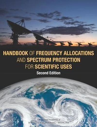 Handbook of Frequency Allocations and Spectrum Protection for Scientific Uses: Second Edition