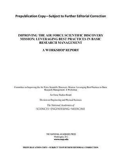 Improving the Air Force Scientific Discovery Mission: Leveraging Best Practices in Basic Research Management: A Workshop Report