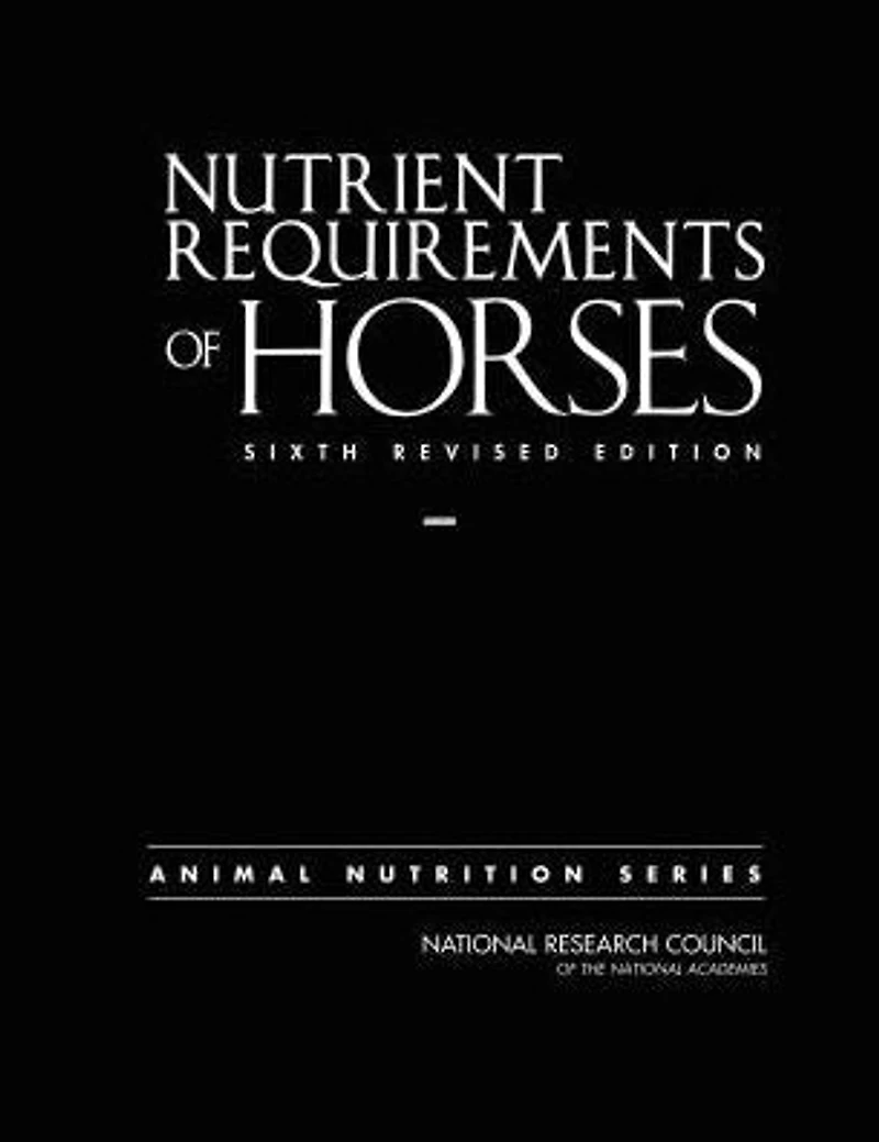 Nutrient Requirements of Horses: Sixth Revised Edition