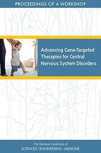 Advancing Gene-Targeted Therapies for Central Nervous System Disorders: Proceedings of a Workshop