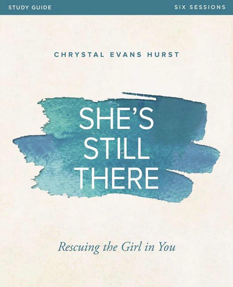 She's Still There Bible Study Guide: Rescuing the Girl You