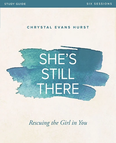 She's Still There Bible Study Guide: Rescuing the Girl You