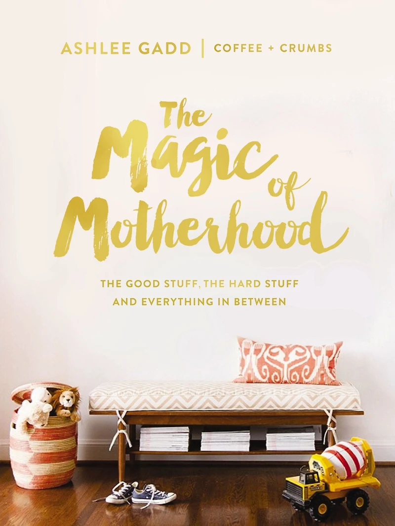 the Magic of Motherhood: Good Stuff, Hard and Everything Between