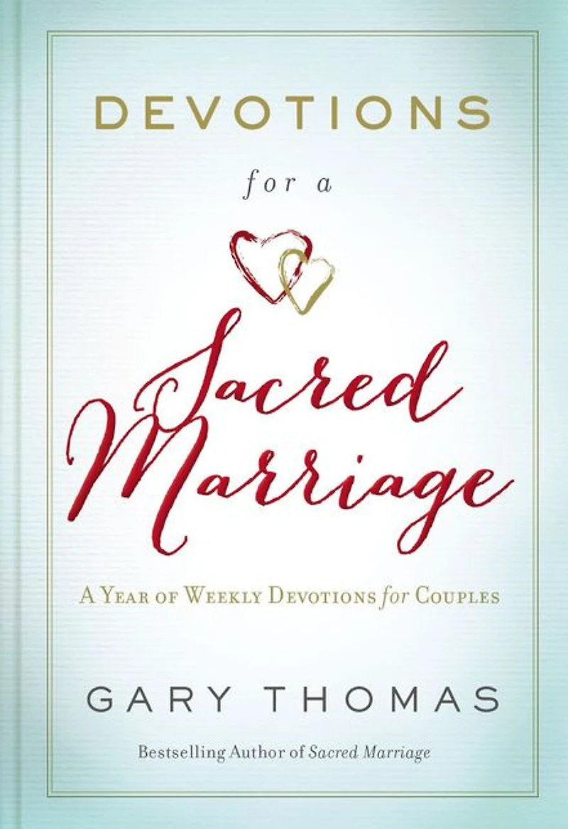 Devotions for A Sacred Marriage: Year of Weekly Couples (A 52-Week Devotional to Strengthen Your Relationship)