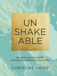 Unshakeable: 365 Devotions for Finding Unwavering Strength God's Word (A 365-Day Devotional)
