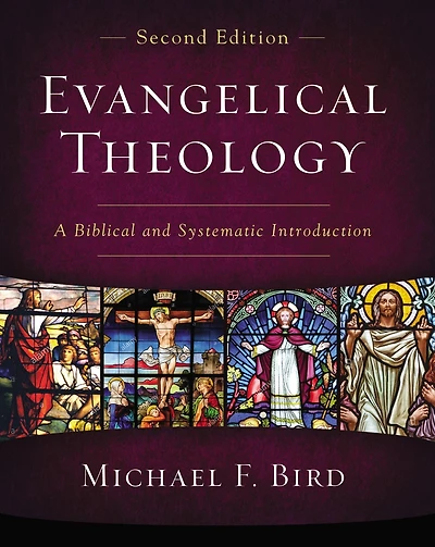 Evangelical Theology, Second Edition: A Biblical and Systematic Introduction