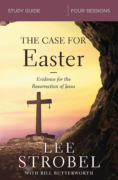 the Case for Easter Bible Study Guide: Investigating Evidence Resurrection