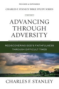 Advancing Through Adversity: Rediscover God's Faithfulness Difficult Times