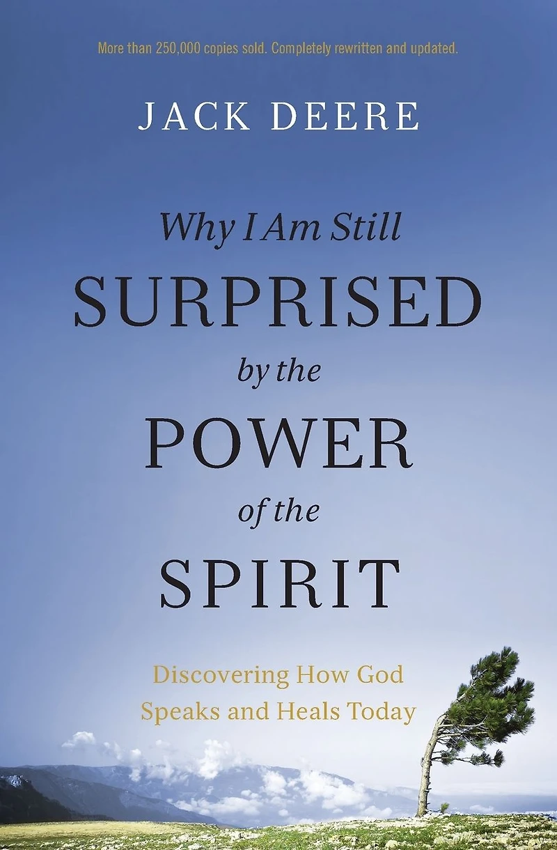 Why I Am Still Surprised by the Power of Spirit: Discovering How God Speaks and Heals Today