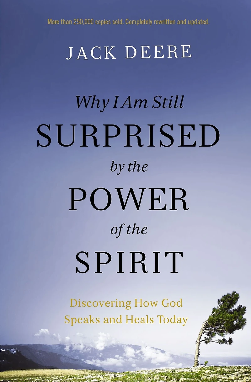 Why I Am Still Surprised by the Power of Spirit: Discovering How God Speaks and Heals Today